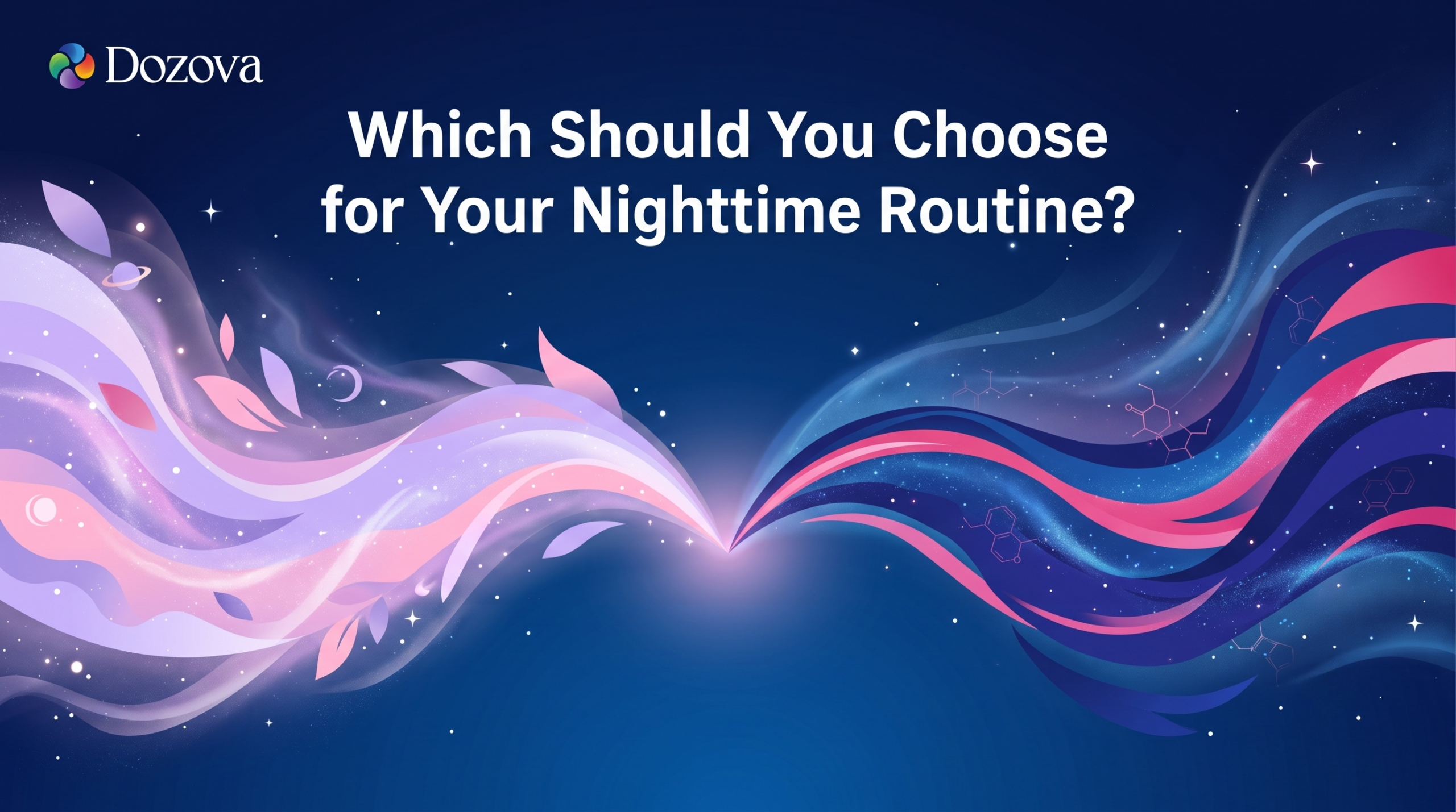 Which Should You Choose for Your Nighttime Routine?
